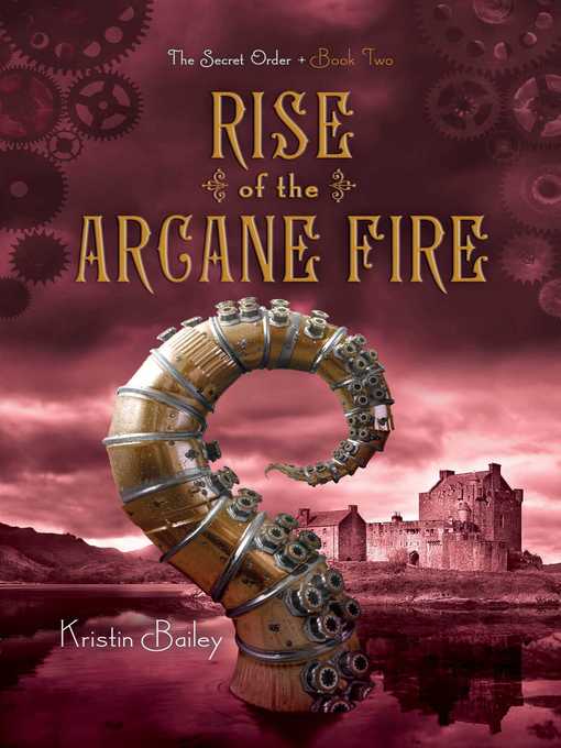 Title details for Rise of the Arcane Fire by Kristin Bailey - Wait list